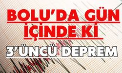 BOLU’DA GÜN İÇİNDE Kİ 3’ÜNCÜ DEPREM
