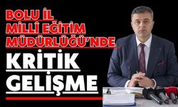 Bolu İl Millî Eğitim Müdürlüğü’nde kritik gelişme