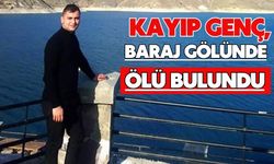 Kayıp genç, baraj gölünde ölü bulundu