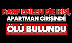 Darp edilen bir kişi, apartman girişinde ölü bulundu
