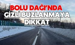 Bolu Dağı’nda gizli buzlanmaya dikkat
