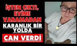 İşten çıktı, evine varamadan karanlık bir yolda can verdi