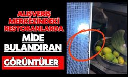 Alışveriş merkezindeki restoranlarda mide bulandıran görüntüler