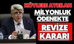 KÖYLERE AYRILAN MİLYONLUK ÖDENEKTE REVİZE KARARI