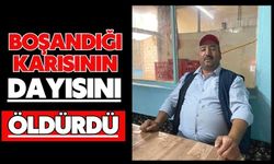 Boşandığı karısının dayısını öldürdü