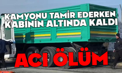 Arıza yapan kamyonu tamir ederken kabinin altında kalarak can verdi