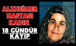 Alzheimer hastası kadın 18 gündür kayıp