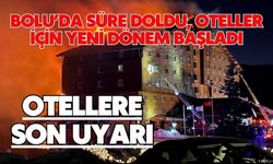 Bolu'da Süre Doldu, Oteller İçin Yeni Dönem Başladı