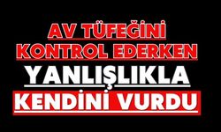 Av tüfeğini kontrol ederken yanlışlıkla kendini vurdu