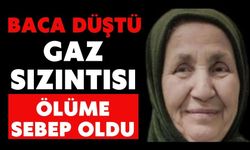 Baca düştü gaz sızıntısı ölüme sebep oldu
