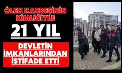 Ölen kardeşinin kimliğiyle 21 yıl devletin imkanlarından istifade etti