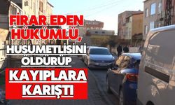 Firar eden hükümlü, husumetlisini öldürüp kayıplara karıştı