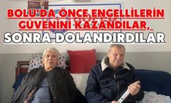 Bolu’da önce engellilerin güvenini kazandılar, sonra dolandırdılar