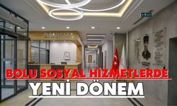 BOLU SOSYAL HİZMETLERDE YENİ DÖNEM