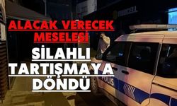 Alacak verecek meselesi silahlı tartışmaya döndü