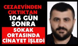 Cezaevinden çıktıktan 104 gün sonra sokak ortasında cinayet işledi