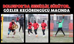 Boluspor’da Sessizlik Sürüyor, Gözler Keçiörengücü Maçında