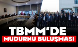 TBMM’DE MUDURNU BULUŞMASI