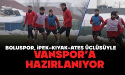 Boluspor, İpek–Kıyak–Ateş Üçlüsüyle Vanspor’a Hazırlanıyor