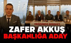 ZAFER AKKUŞ BAŞKANLIĞA ADAY