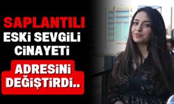 Saplantılı eski sevgili cinayeti: Adresini değiştirdi yine kurtulamadı