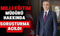 Milli Eğitim Müdürü Hakkında Soruşturma