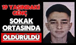 19 yaşındaki genç sokak ortasında öldürüldü