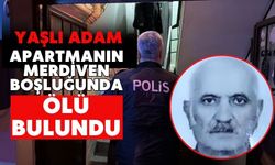 Yaşlı adam apartmanın merdiven boşluğunda ölü bulundu