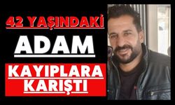 42 yaşındaki adam kayıplara karıştı