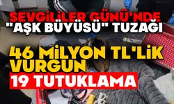 Sevgililer Günü'nde "aşk büyüsü" tuzağı: 46 milyon TL'lik vurgun, 19 tutuklama