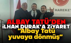 ALBAY TATÜ’DEN İLHAN DURAK’A ZİYARET