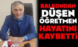 Balkondan düşen öğretmen hayatını kaybetti