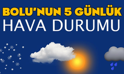 Bolu'nun 5 günlük hava tahmini