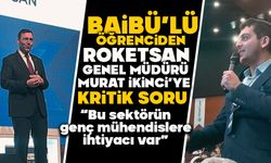BAİBÜ’lü öğrenciden Roketsan Genel Müdürü Murat İkinci’ye kritik soru