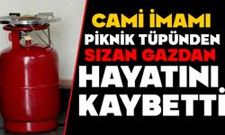 Cami imamı piknik tüpünden sızan gazdan hayatını kaybetti
