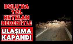 Bolu'da yol heyelan nedeniyle ulaşıma kapandı