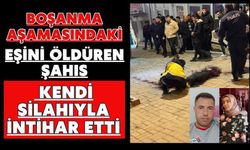 Boşanma aşamasındaki eşini öldüren şahıs kendi silahıyla intihar etti