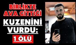Birlikte ava gittiği kuzenini vurdu: 1 ölü