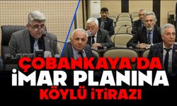 ÇOBANKAYA’DA İMAR PLANINA KÖYLÜ İTİRAZI