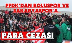 PFDK’dan Boluspor ve Sakaryaspor’a Para Cezası