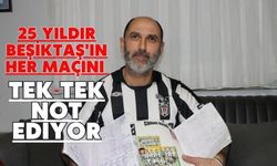 25 yıldır Beşiktaş'ın her maçını tek tek not ediyor