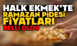 HALK EKMEK’TE RAMAZAN PİDESİ FİYATLARI BELLİ OLDU