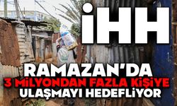 İhh, Ramazan’da 3 Milyondan Fazla Kişiye Ulaşmayı Hedefliyor