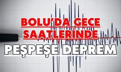 Bolu’da gece saatlerinde peşpeşe deprem