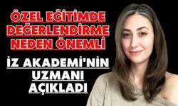 ÖZEL EĞİTİMDE DEĞERLENDİRME NEDEN ÖNEMLİ. İZ AKADEMİ'NİN UZMANI AÇIKLADI