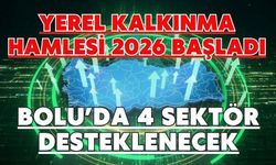 Yerel Kalkınma Hamlesi 2026 Başladı BOLU’DA 4 SEKTÖR DESTEKLENECEK