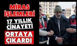 Miras işlemleri 17 yıllık cinayeti ortaya çıkardı