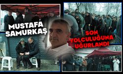 Mustafa Samurkaş Son Yolculuğuna Uğurlandı