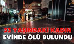 33 yaşındaki kadın evinde ölü bulundu