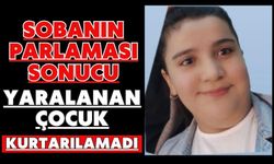 Sobanın parlaması sonucu yaralanan çocuk kurtarılamadı